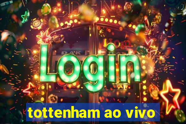 tottenham ao vivo